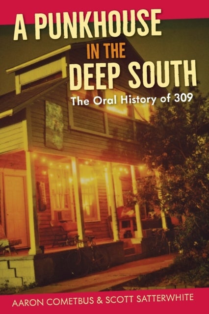 A Punkhouse in the Deep South - The Oral History of 309