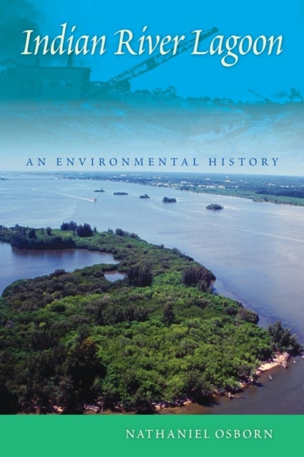 Indian River Lagoon - An Environmental History