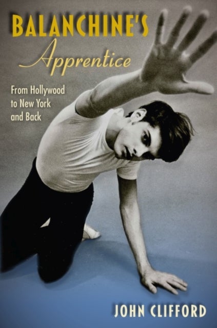 Balanchine's Apprentice av John Clifford