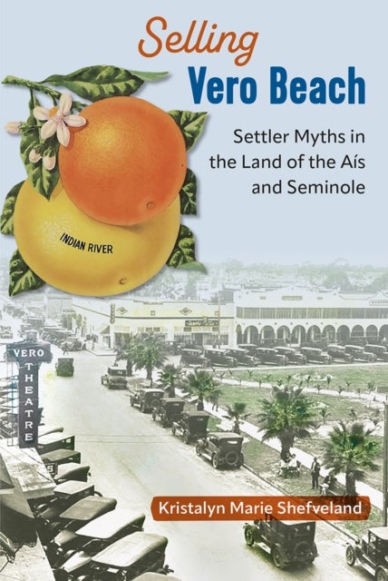 Selling Vero Beach - Settler Myths in the Land of the ais and Seminole