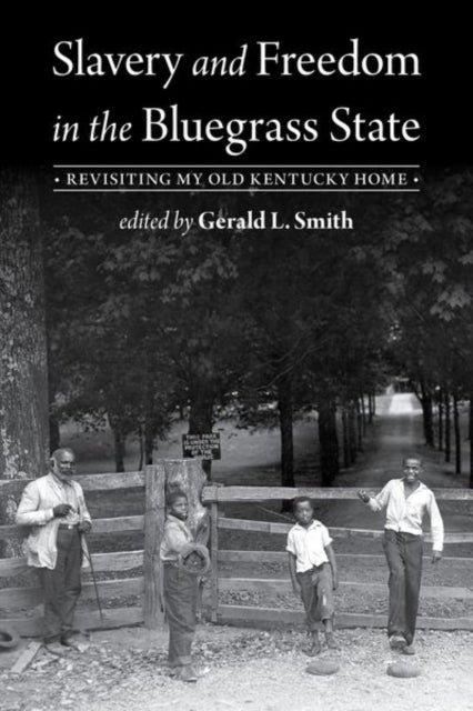 Slavery and Freedom in the Bluegrass State - Revisiting My Old Kentucky Home