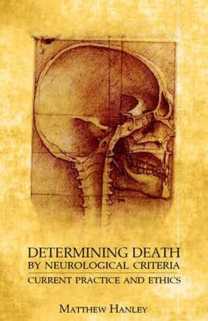 Determining Death by Neurological Criteria - Current Practice and Ethics
