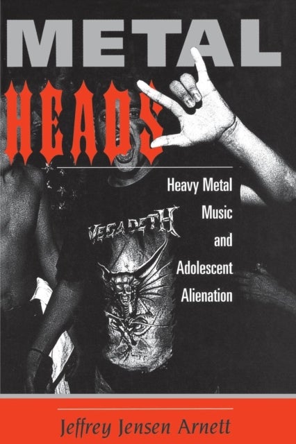 Metalheads - Heavy Metal Music And Adolescent Alienation