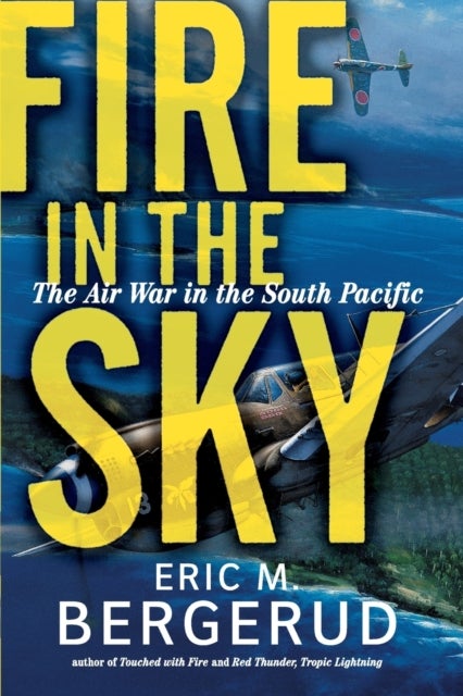 Fire In The Sky - The Air War In The South Pacific