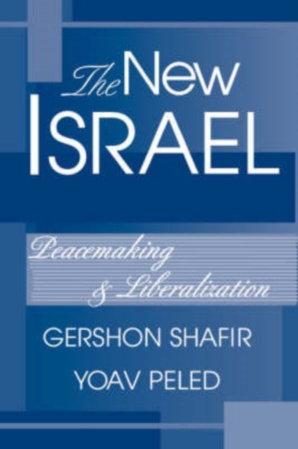 The New Israel - Peacemaking And Liberalization