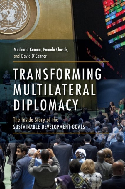 Bilde av Transforming Multilateral Diplomacy Av Macharia Kamau, Pamela Chasek, David O&#039;connor