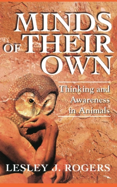 Minds Of Their Own - Thinking And Awareness In Animals