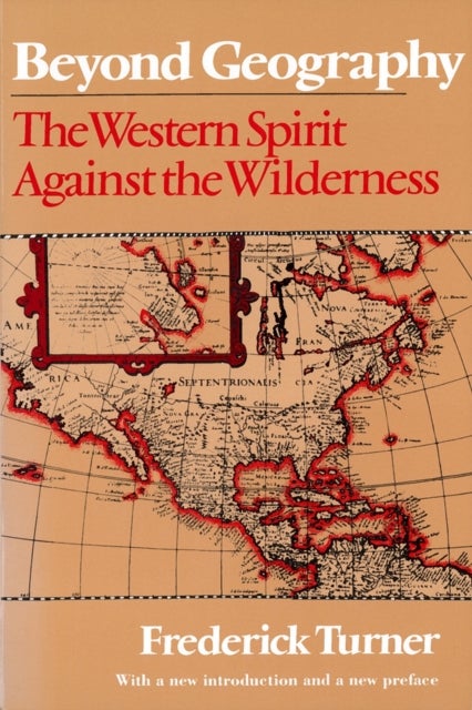Beyond Geography - The Western Spirit Against the Wilderness