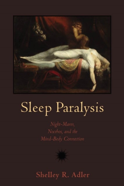 Sleep Paralysis - Night-mares, Nocebos, and the Mind-Body Connection