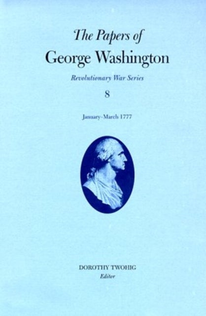 Bilde av The Papers Of George Washington V.8; Revolutionary War Series;january-march 1777 Av George Washington