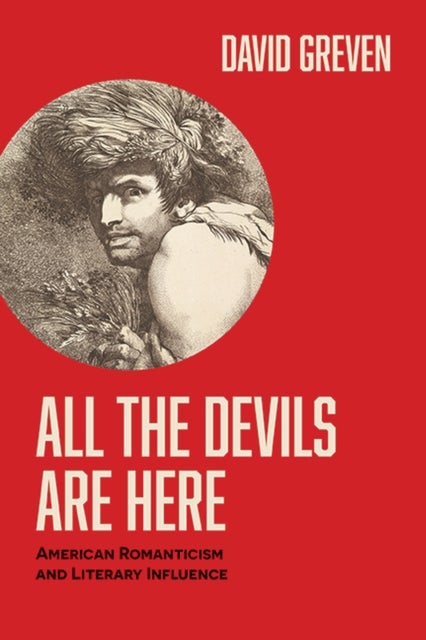 All the Devils Are Here - American Romanticism and Literary Influence