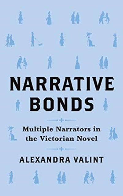 Narrative Bonds - Multiple Narrators in the Victorian Novel