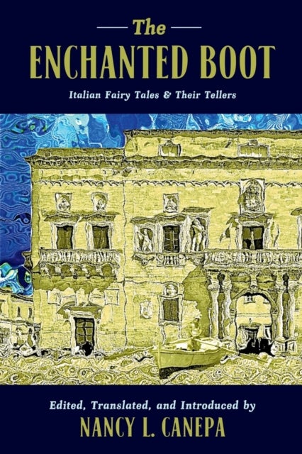 The Enchanted Boot - Italian Fairy Tales & Their Tellers
