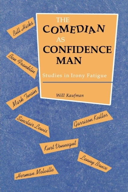 The Comedian as Confidence Man - Studies in Irony Fatigue