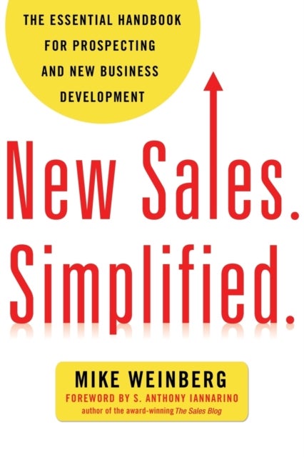 New Sales. Simplified. - The Essential Handbook for Prospecting and New Business Development