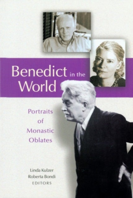 Benedict In The World - Portraits of Monastic Oblates
