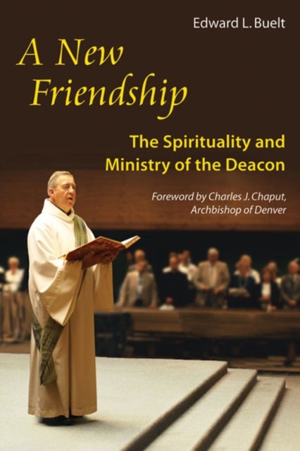 A New Friendship - The Spirituality and Ministry of the Deacon