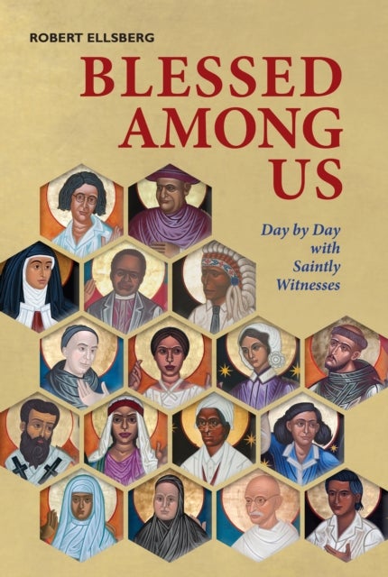 Blessed Among Us - Day by Day with Saintly Witnesses