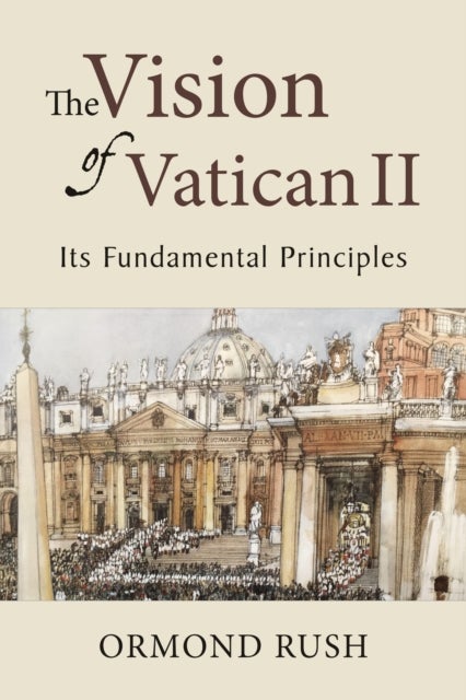 The Vision of Vatican II - Its Fundamental Principles