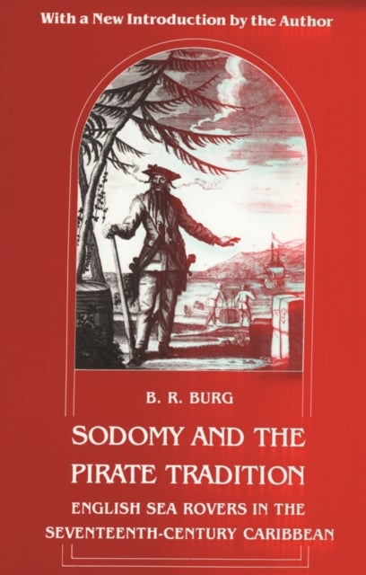 Sodomy and the Pirate Tradition - English Sea Rovers in the Seventeenth-Century Caribbean, Second Edition