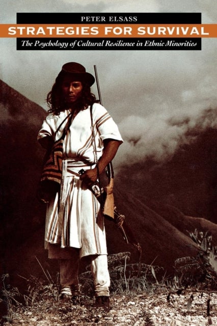 Strategies for Survival - The Psychology of Cultural Resilience in Ethnic Minorities