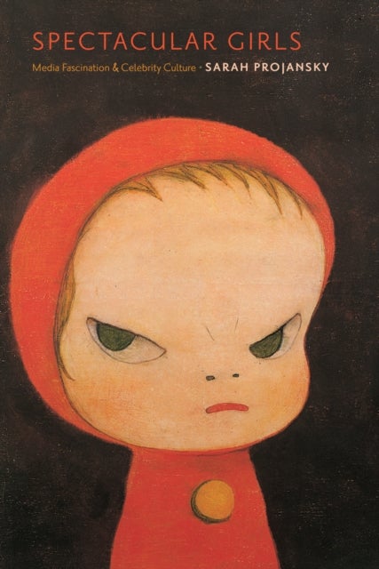 Spectacular Girls - Media Fascination and Celebrity Culture