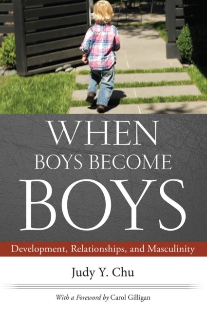 When Boys Become Boys - Development, Relationships, and Masculinity