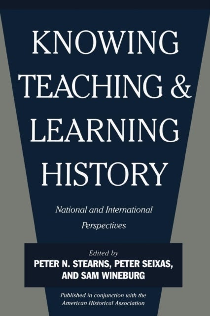 Knowing, Teaching, and Learning History - National and International Perspectives