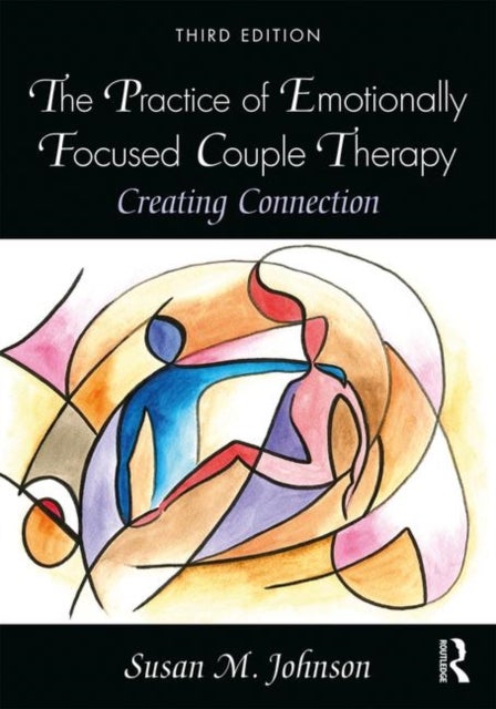 Bilde av The Practice Of Emotionally Focused Couple Therapy Av Susan M. (north Carolina State University Johnson