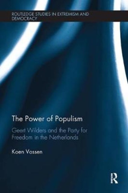 The Power of Populism - Geert Wilders and the Party for Freedom in the Netherlands