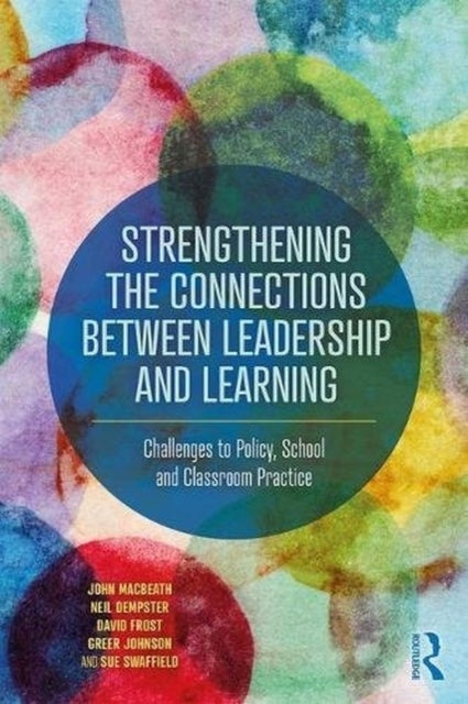 Strengthening the Connections between Leadership a - Challenges to Policy, School and Classroom Practic