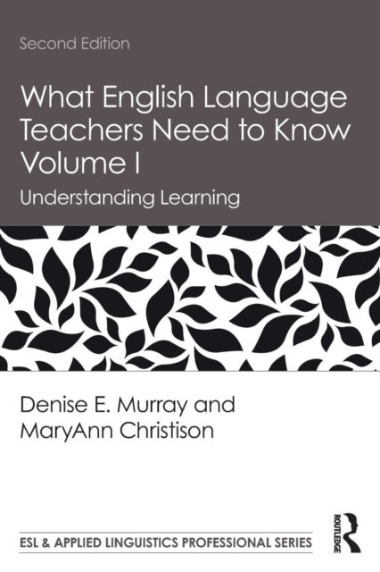 What English Language Teachers Need to Know Volume I - Understanding Learning