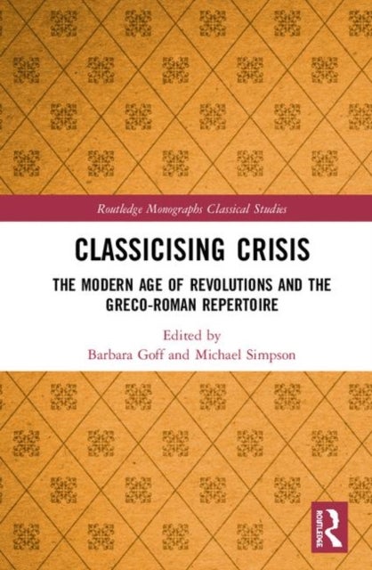 Classicising Crisis - The Modern Age of Revolutions and the Greco-Roman Repertoire