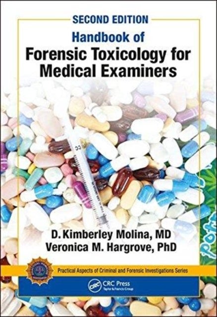 Bilde av Handbook Of Forensic Toxicology For Medical Examiners Av M.d. D. K. (bexar County Medical Examiner&#039;s Office San Antonio Tx Usa) Molina, Veronica