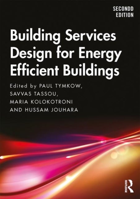 Bilde av Building Services Design For Energy Efficient Buildings Av Paul (hoare Lea Consulting Engineers Uk) Tymkow, Savvas Tassou, Maria Kolokotroni, Hussam J