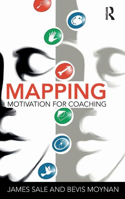Bilde av Mapping Motivation For Coaching Av James (motivational Maps Limited Uk) Sale, Bevis (magenta Coaching Solutions Uk) Moynan