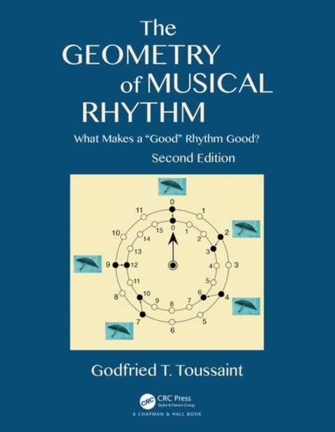 The Geometry of Musical Rhythm - What Makes a "Good" Rhythm Good?, Second Edition