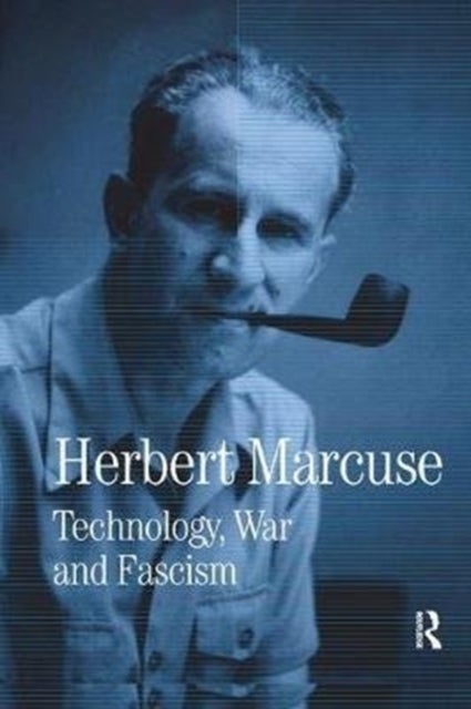 Technology, War and Fascism - Collected Papers of Herbert Marcuse, Volume 1