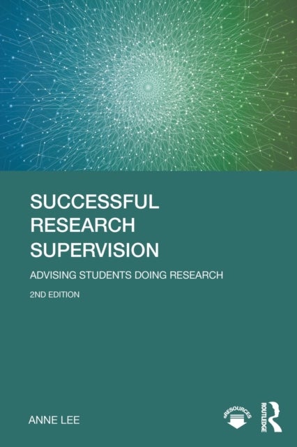 Successful Research Supervision - Advising students doing research