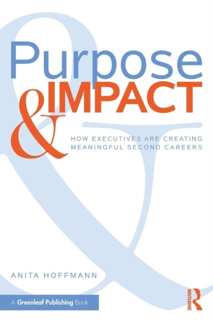 Purpose & Impact - How Executives are Creating Meaningful Second Careers