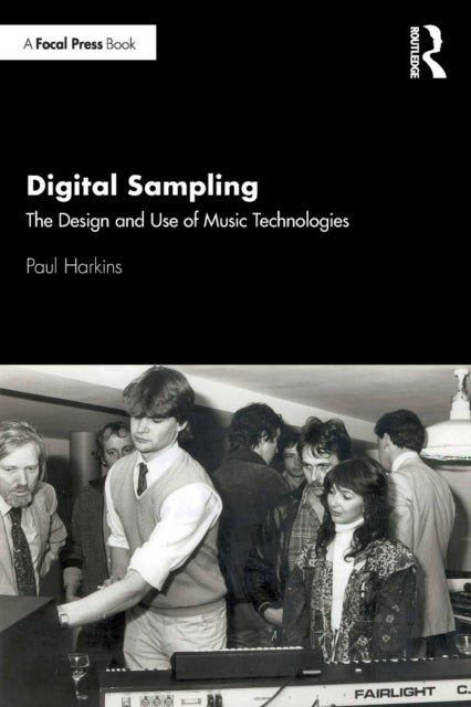 Digital Sampling - The Design and Use of Music Technologies