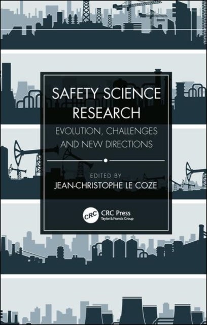 Safety Science Research - Evolution, Challenges and New Directions