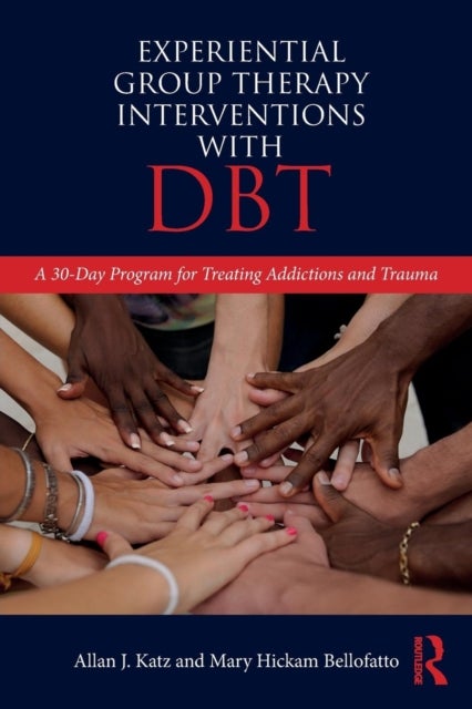 Bilde av Experiential Group Therapy Interventions With Dbt Av Allan J. (private Practice Tennessee Usa) Katz, Mary Hickam (private Practice Florida Usa) Bellof