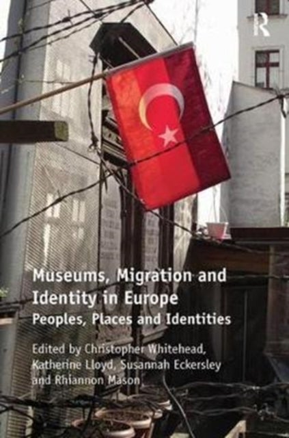 Bilde av Museums, Migration And Identity In Europe Av Christopher (university Of Newcastle-upon-tyne Uk) Whitehead, Susannah (newcastle University Uk) Eckersle