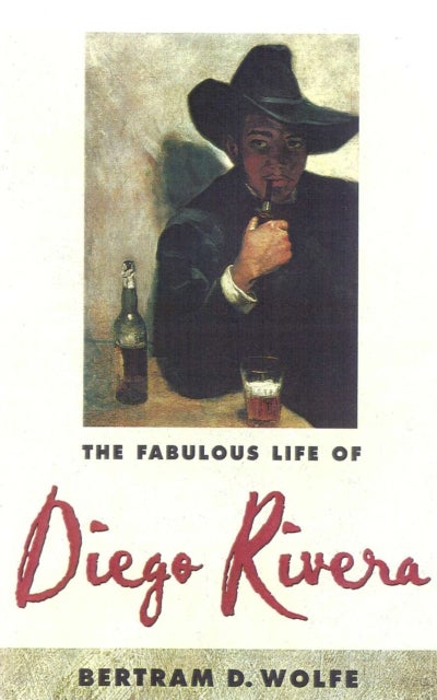 Bilde av The Fabulous Life Of Diego Rivera Av Betram D. Wolfe