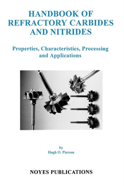 Handbook of Refractory Carbides and Nitrides - Properties, Characteristics, Processing and Applications