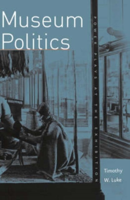 Museum Politics - Power Plays At The Exhibition