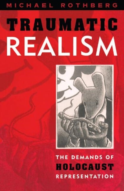 Traumatic Realism - The Demands of Holocaust Representation