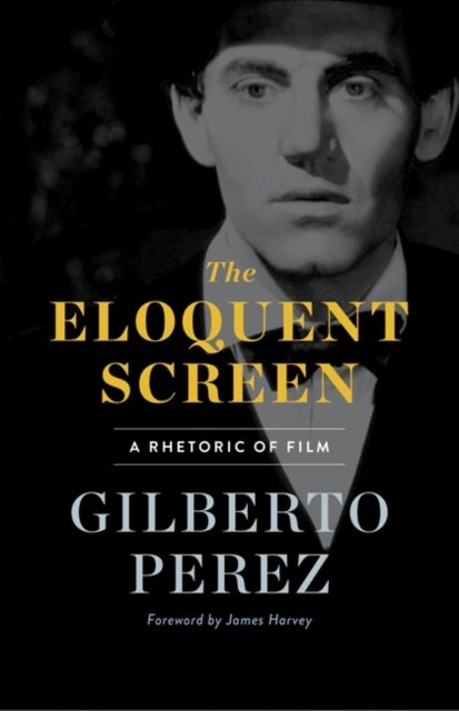 The Eloquent Screen - A Rhetoric of Film