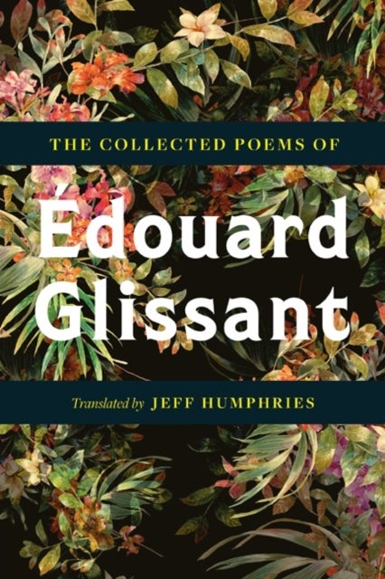 Bilde av The Collected Poems Of Edouard Glissant Av Edouard Glissant